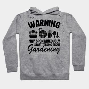 Warning May Talk About Gardening Gift Gardener Funny Plants Quote Hoodie